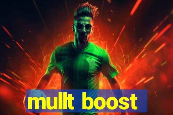 mullt boost